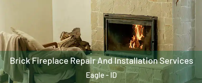  Brick Fireplace Repair And Installation Services Eagle - ID