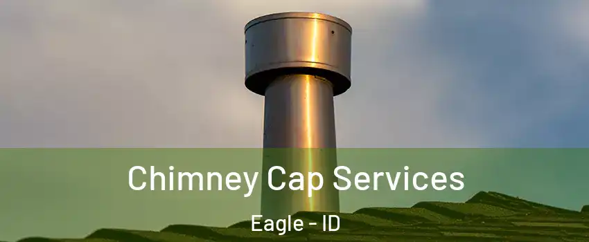  Chimney Cap Services Eagle - ID