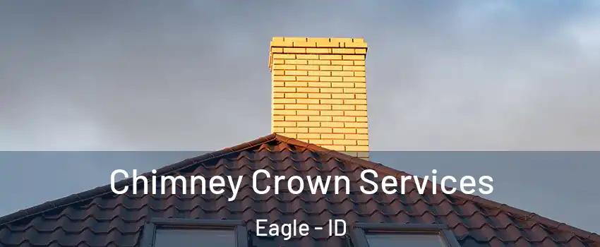  Chimney Crown Services Eagle - ID