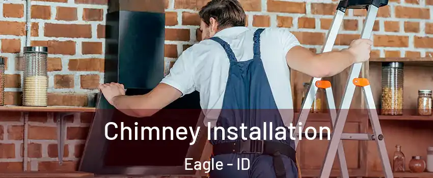  Chimney Installation Eagle - ID