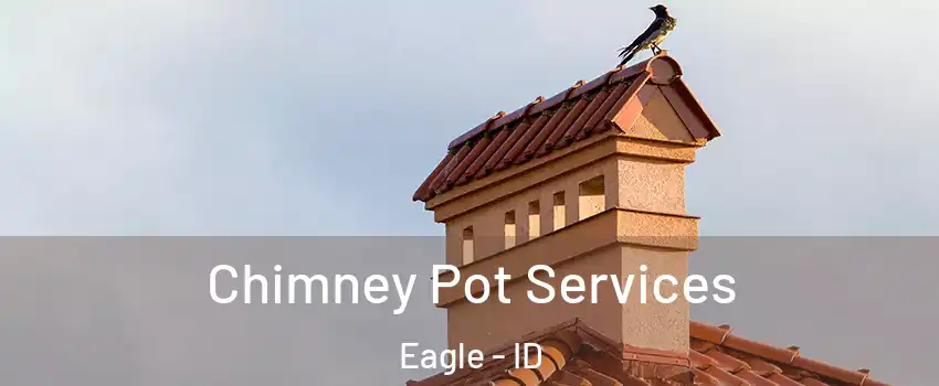  Chimney Pot Services Eagle - ID