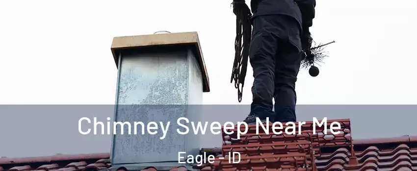  Chimney Sweep Near Me Eagle - ID