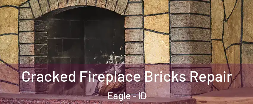  Cracked Fireplace Bricks Repair Eagle - ID