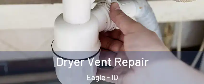  Dryer Vent Repair Eagle - ID