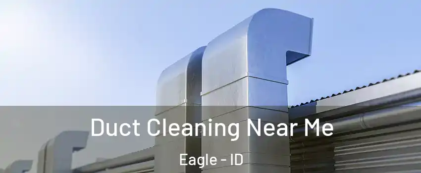  Duct Cleaning Near Me Eagle - ID