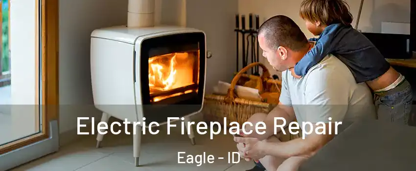  Electric Fireplace Repair Eagle - ID