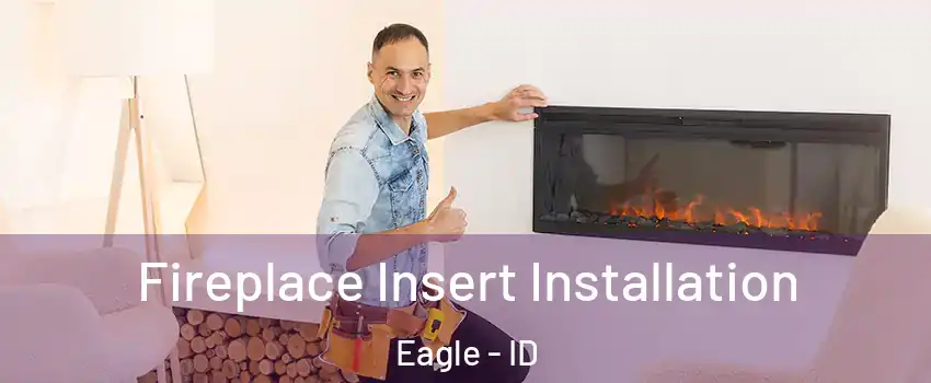  Fireplace Insert Installation Eagle - ID
