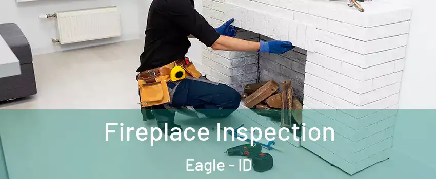  Fireplace Inspection Eagle - ID