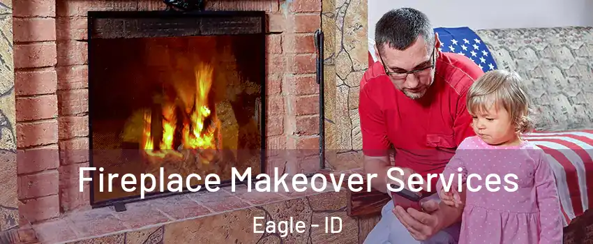  Fireplace Makeover Services Eagle - ID