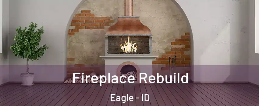  Fireplace Rebuild Eagle - ID