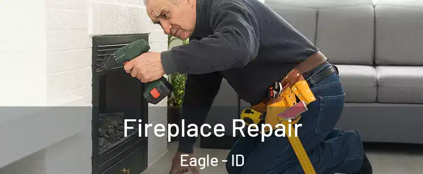  Fireplace Repair Eagle - ID