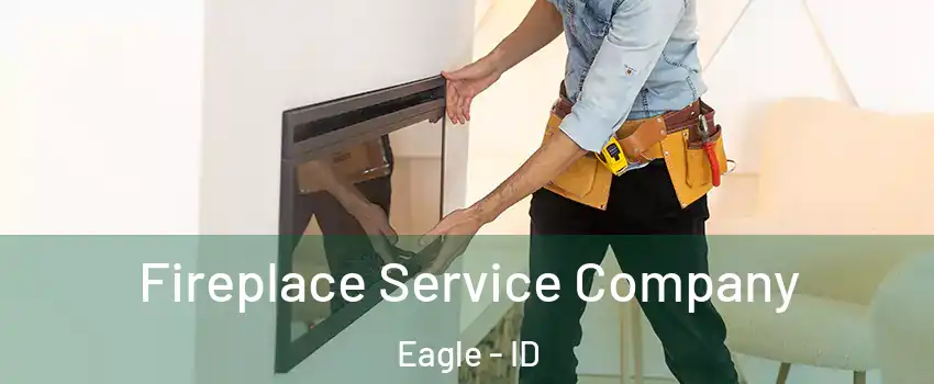  Fireplace Service Company Eagle - ID