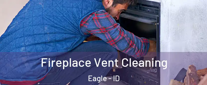  Fireplace Vent Cleaning Eagle - ID