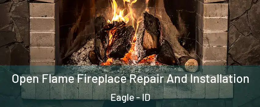  Open Flame Fireplace Repair And Installation Eagle - ID