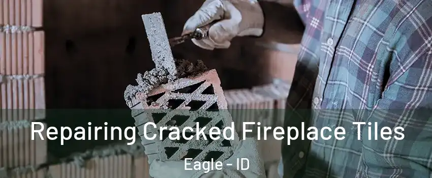 Repairing Cracked Fireplace Tiles Eagle - ID