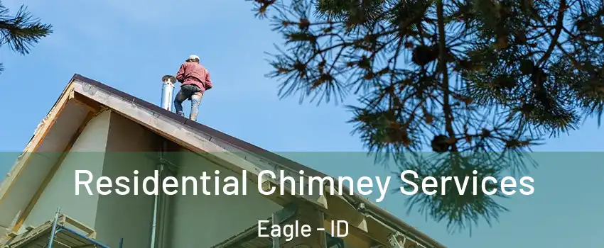  Residential Chimney Services Eagle - ID